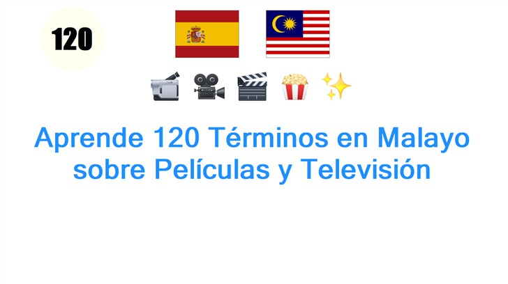 Aprende 120 Términos en Malayo sobre Películas y Televisión